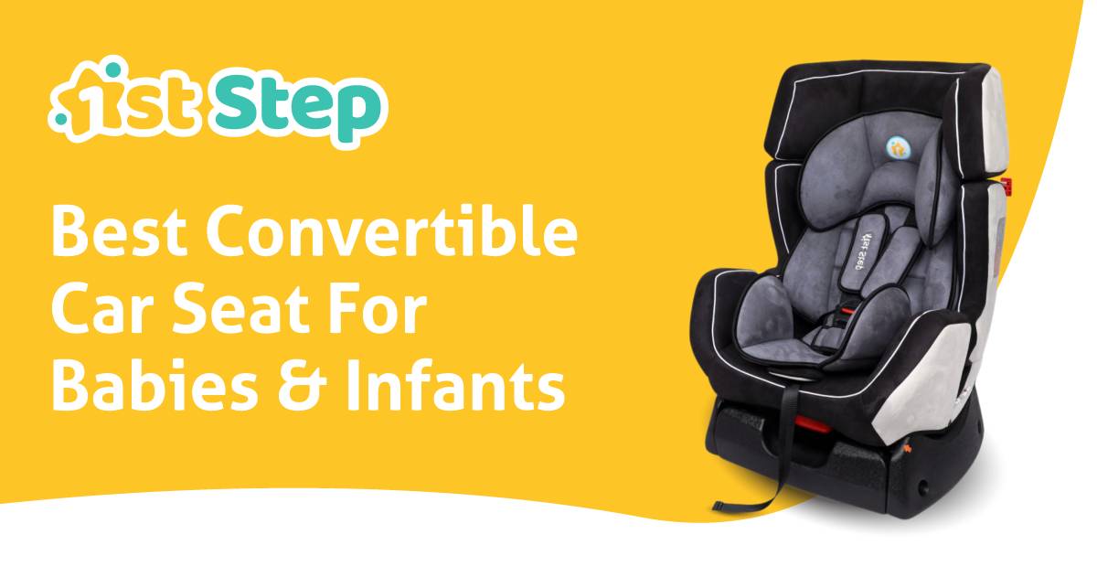 6 Best Convertible Car Seat For Babies & Infants in 2022 1st Step
