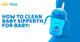 How To Clean Baby Sipper