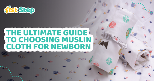 The Ultimate Guide To Choosing Muslin Cloth For Newborns