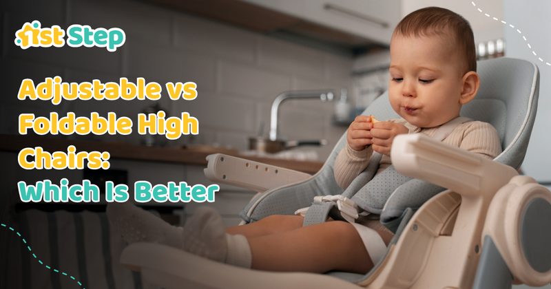 Adjustable High Chair vs Foldable High Chair: Which Is Better