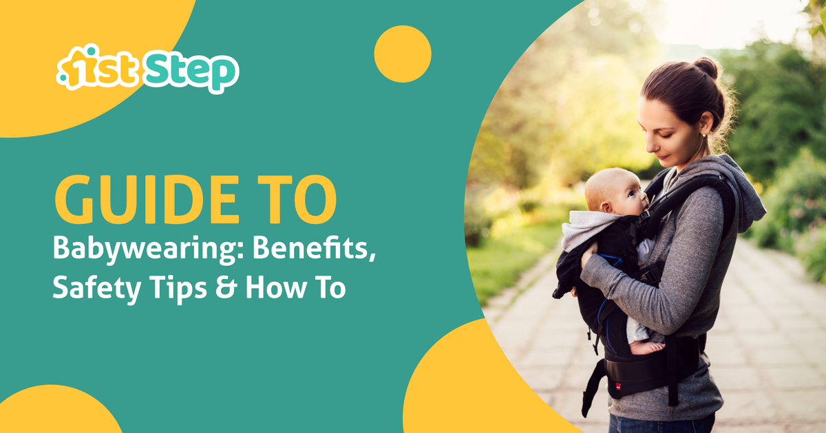 Guide to Babywearing Benefits, Safety Tips and How To 1st Step