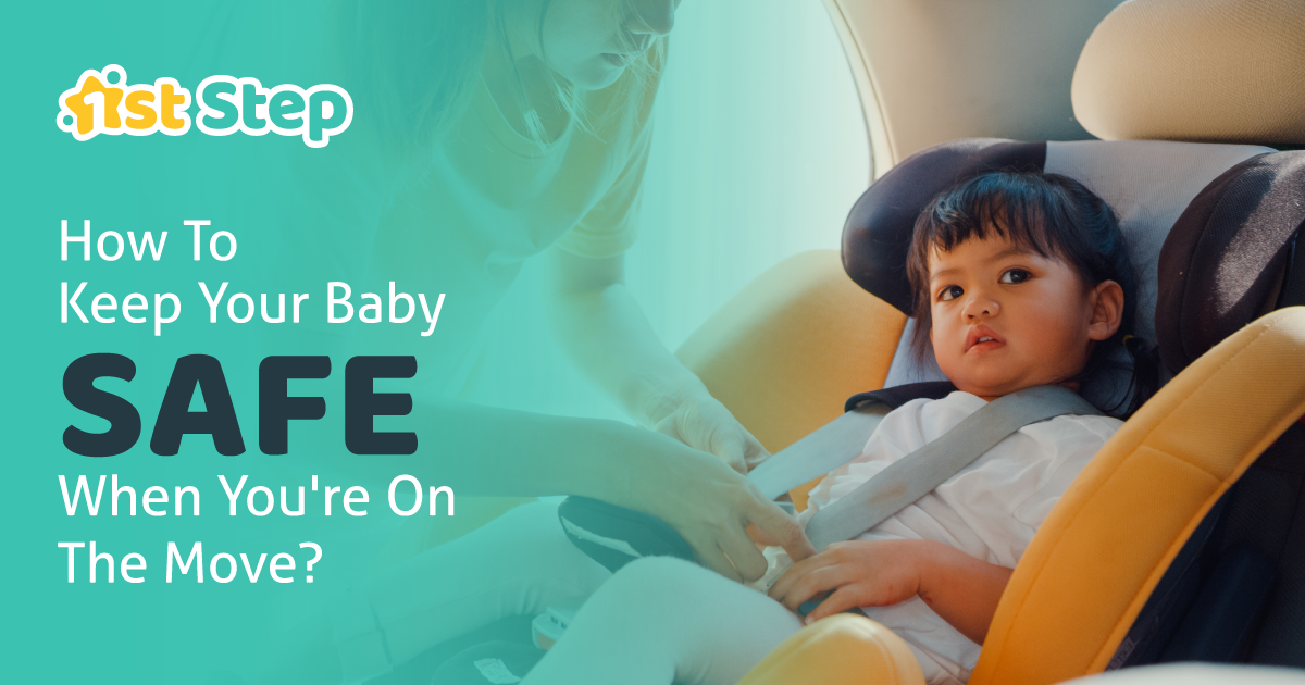 How to keep your baby safe when you're on the move? – 1st Step