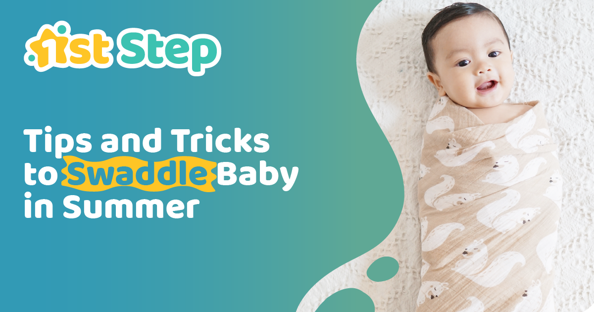 Tips and Tricks to Swaddle Baby in Summer 1st Step